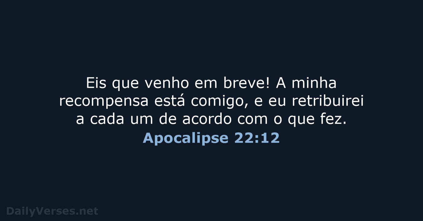 Apocalipse 22:12 - NVI