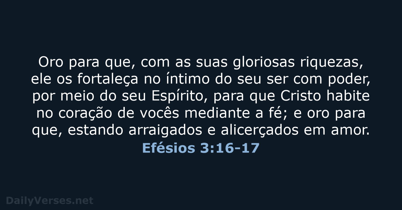 Efésios 3:16-17 - NVI