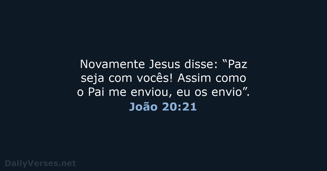 Novamente Jesus disse: “Paz seja com vocês! Assim como o Pai me… João 20:21