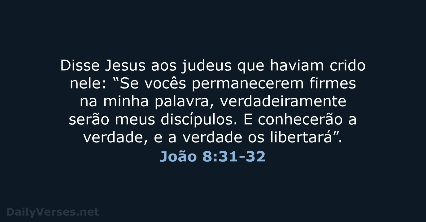 Disse Jesus aos judeus que haviam crido nele: “Se vocês permanecerem firmes… João 8:31-32