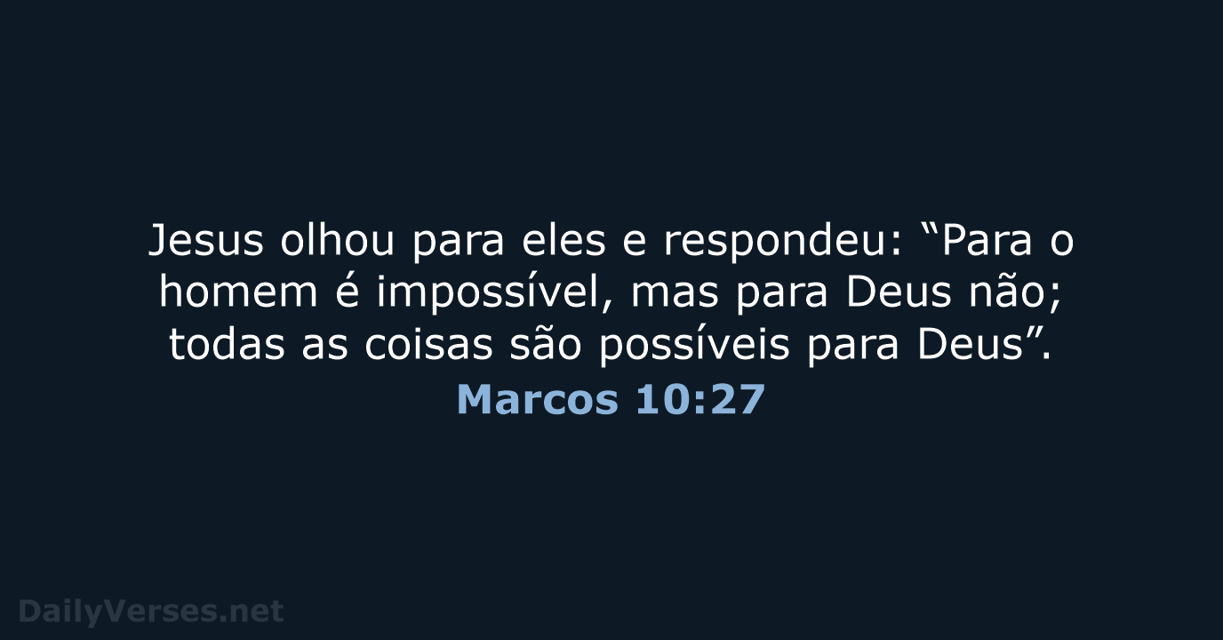 Jesus olhou para eles e respondeu: “Para o homem é impossível, mas… Marcos 10:27