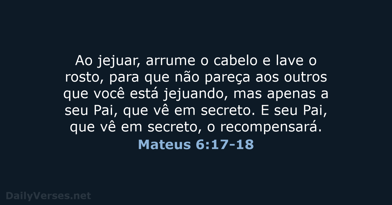 Mateus 6:17-18 - NVI