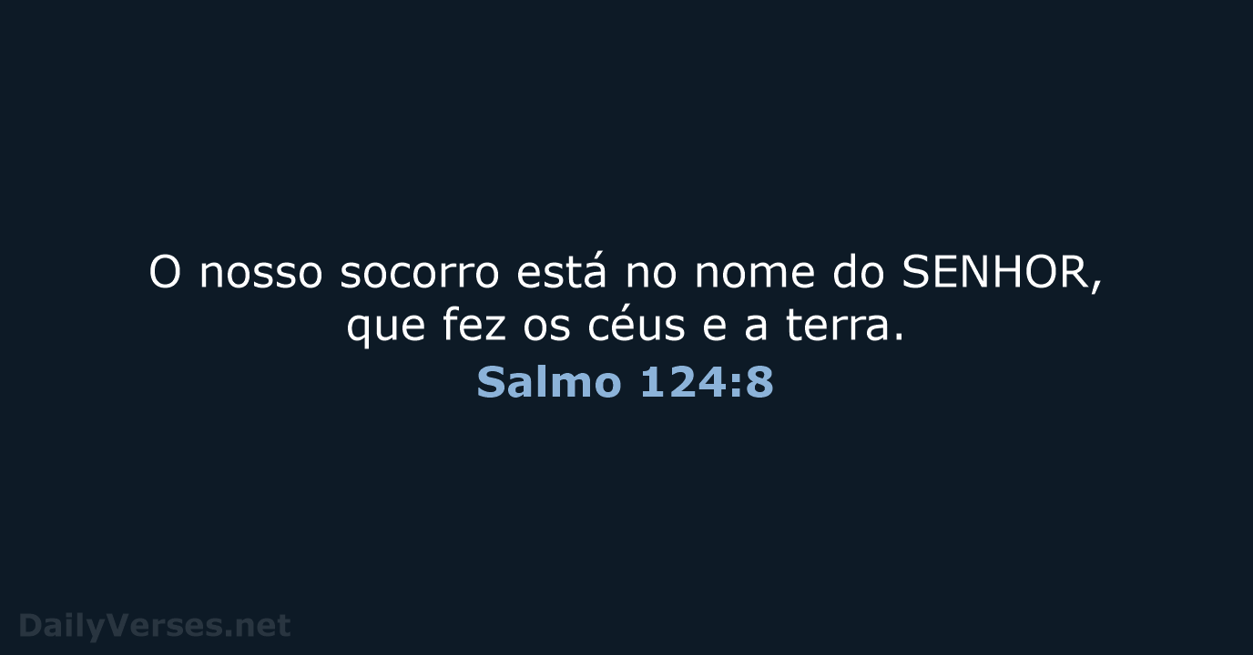 13 de setembro de 2024 - Versículo da Bíblia do dia (NVI) - Salmo 124:8 ...