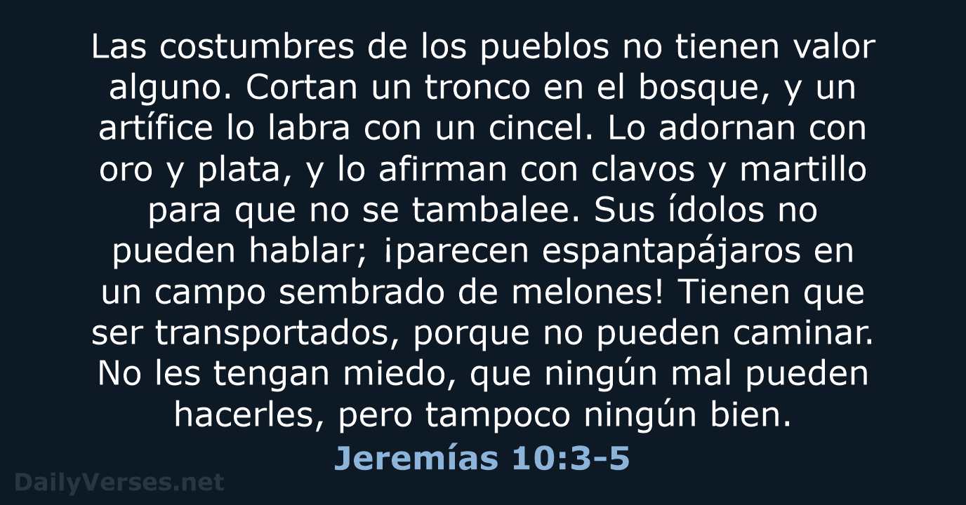 Jeremías 10:3-5 - NVI