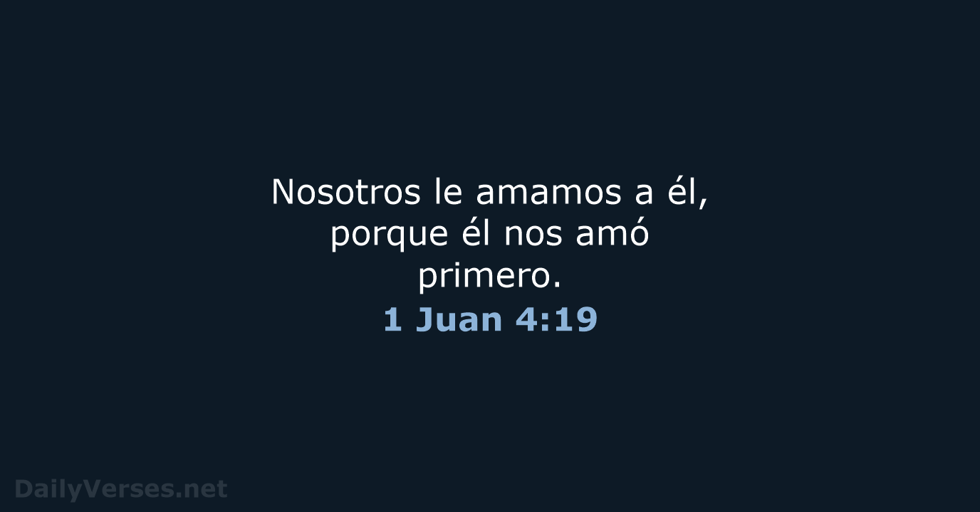 1 Juan 4:19 - RVR60