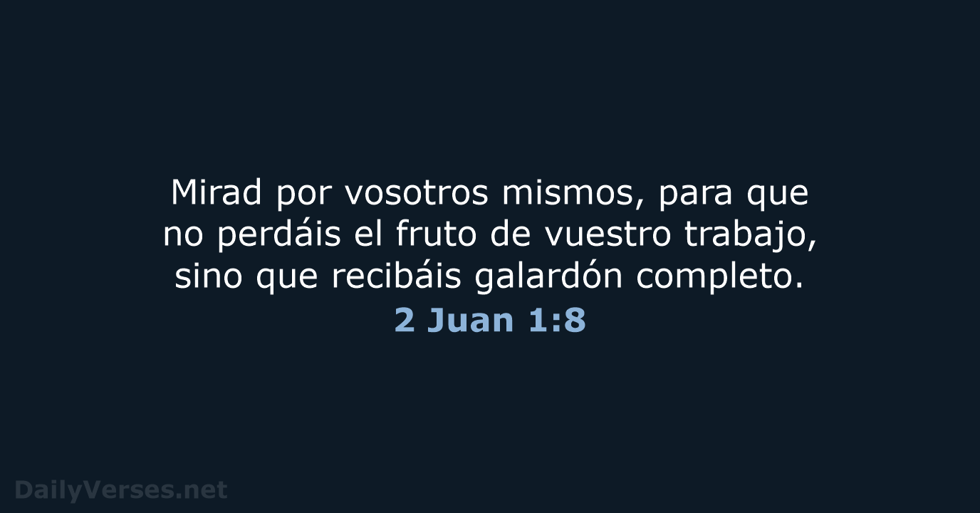 2 Juan 1:8 - RVR60