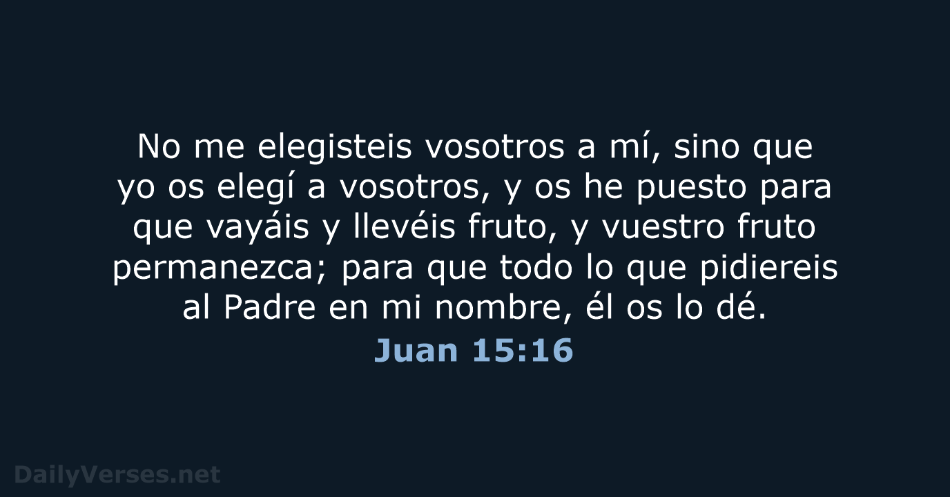 Juan 15:16 - RVR60