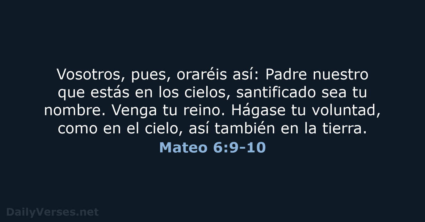 Mateo 6:9-10 - Versículo de la Biblia (RVR60) 