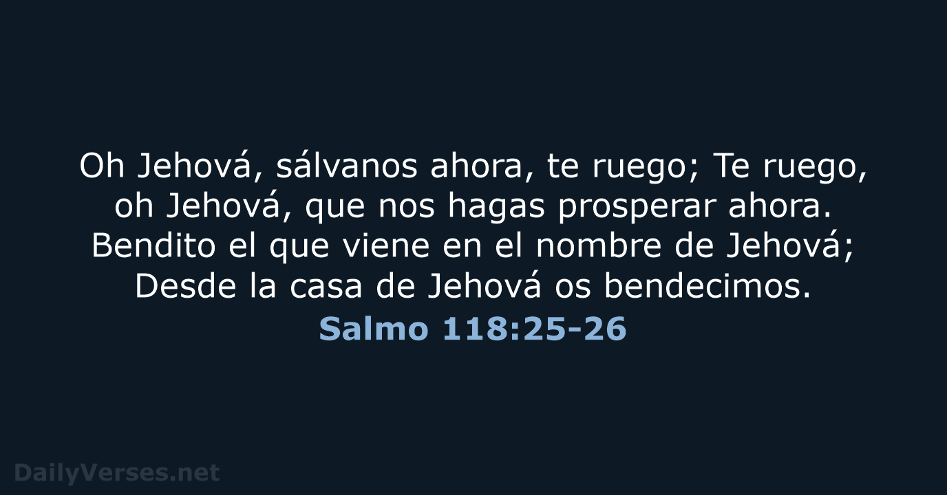 Salmo 118:25-26 - RVR60