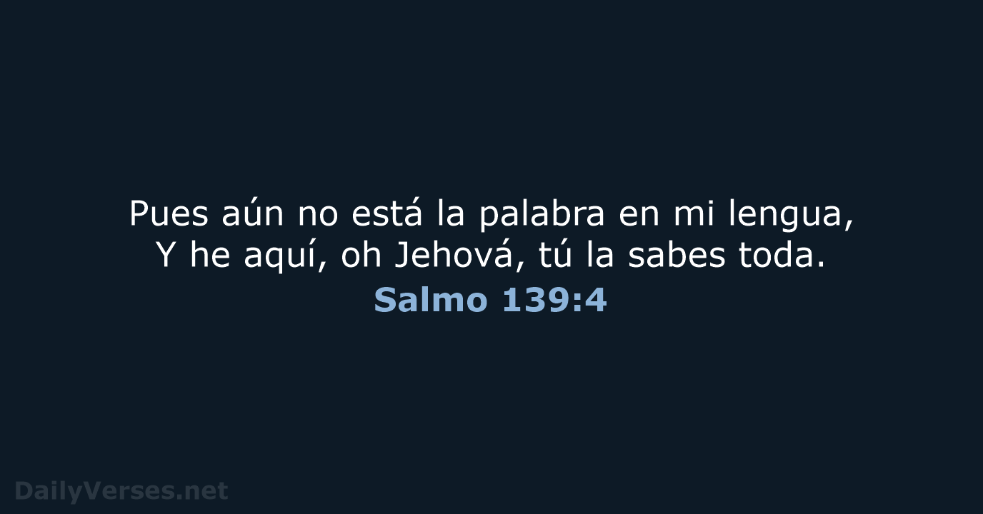 Salmo 139:4 - RVR60