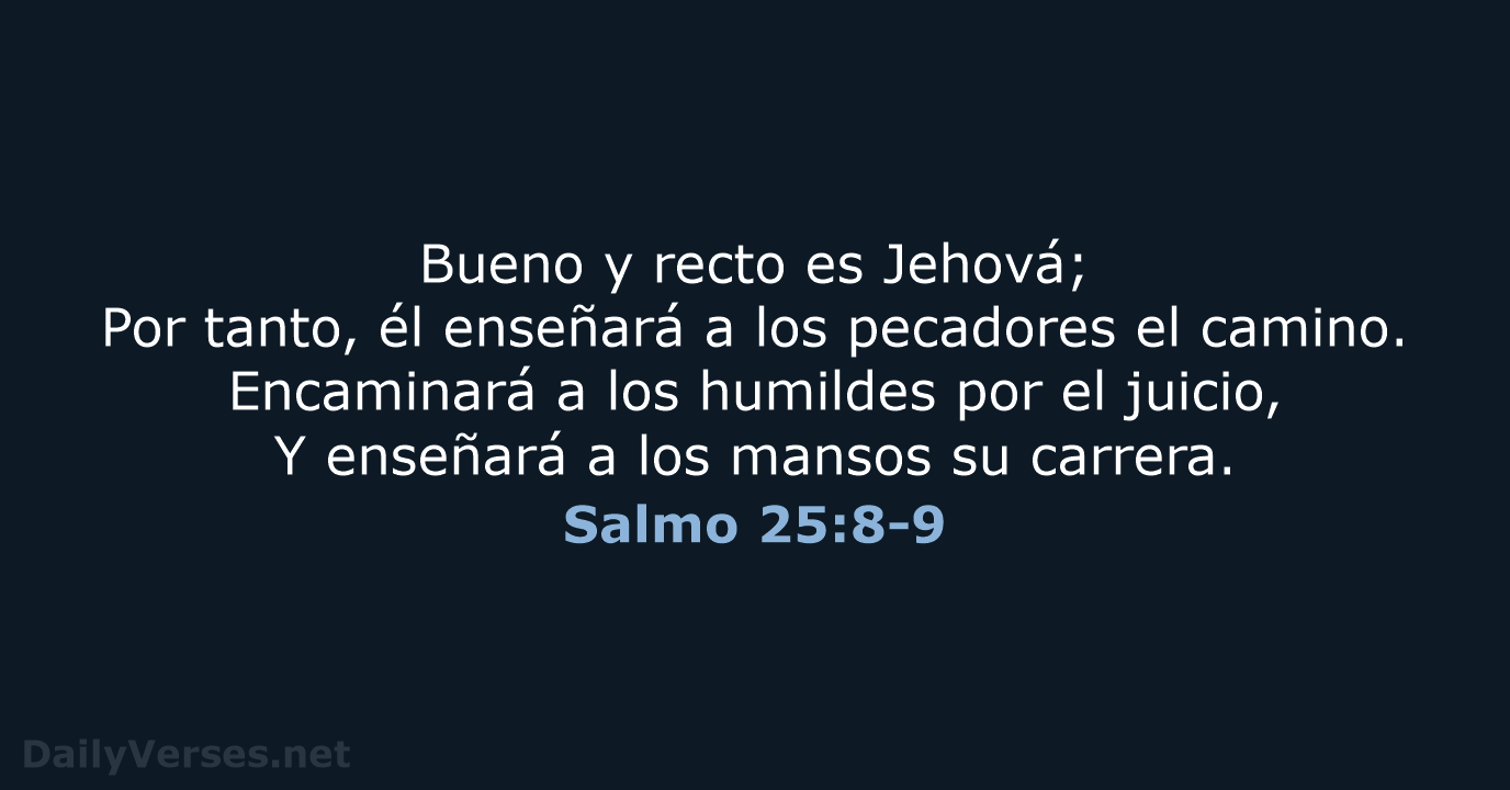 Salmo 25:8-9 - RVR60