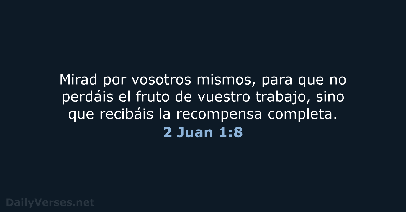2 Juan 1:8 - RVR95