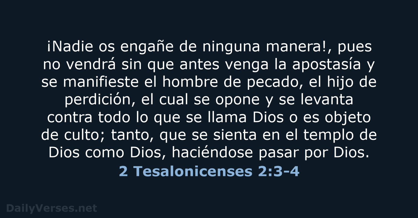 ¡Nadie os engañe de ninguna manera!, pues no vendrá sin que antes… 2 Tesalonicenses 2:3-4