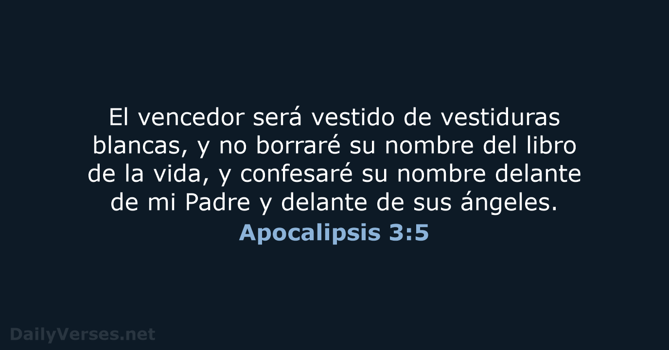 El vencedor será vestido de vestiduras blancas, y no borraré su nombre… Apocalipsis 3:5