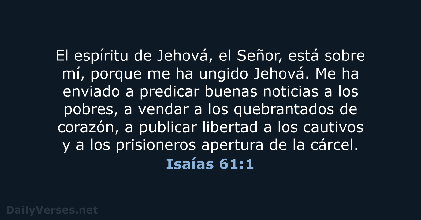 El espíritu de Jehová, el Señor, está sobre mí, porque me ha… Isaías 61:1