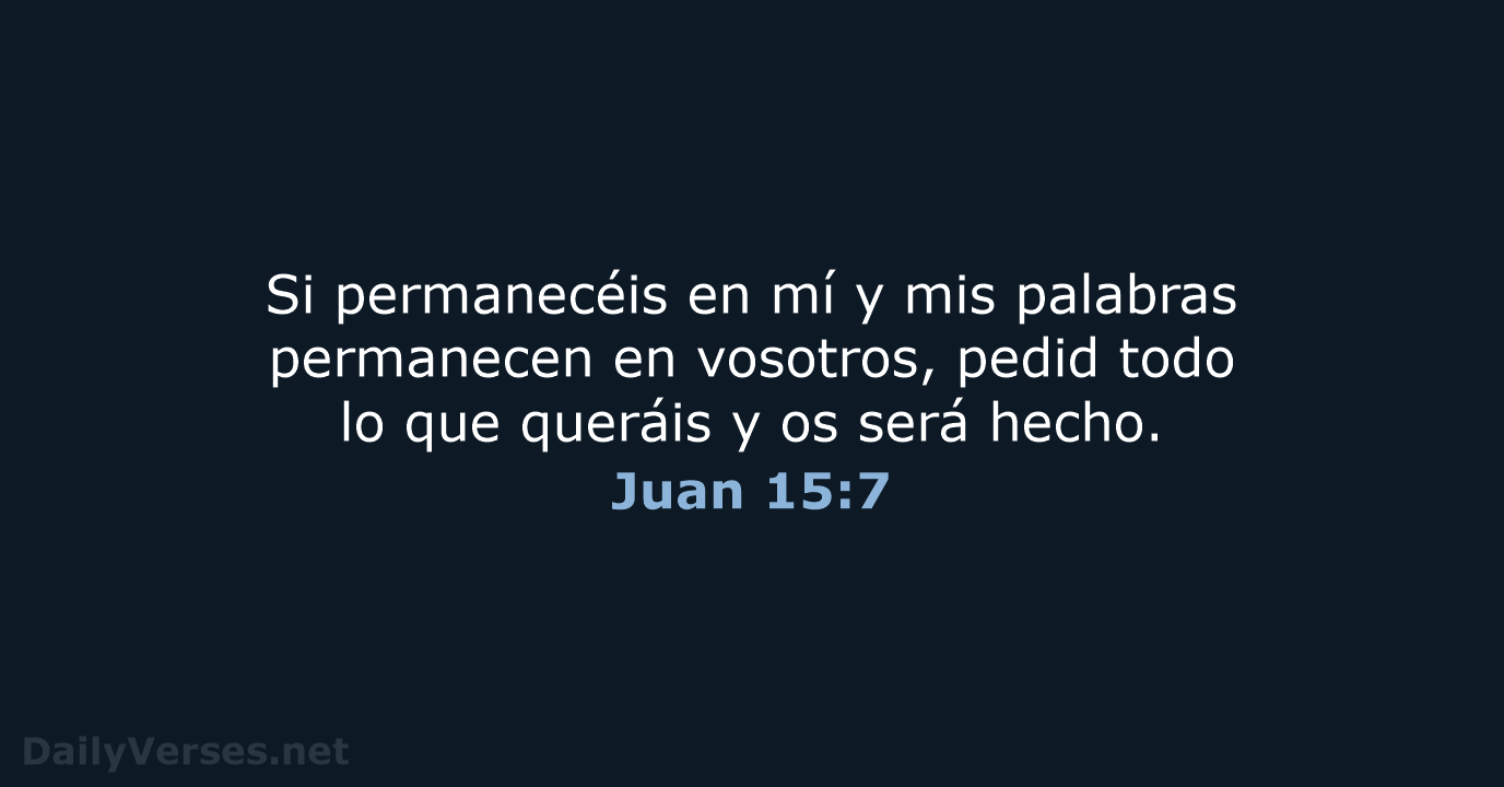 Juan 15:7 - RVR95