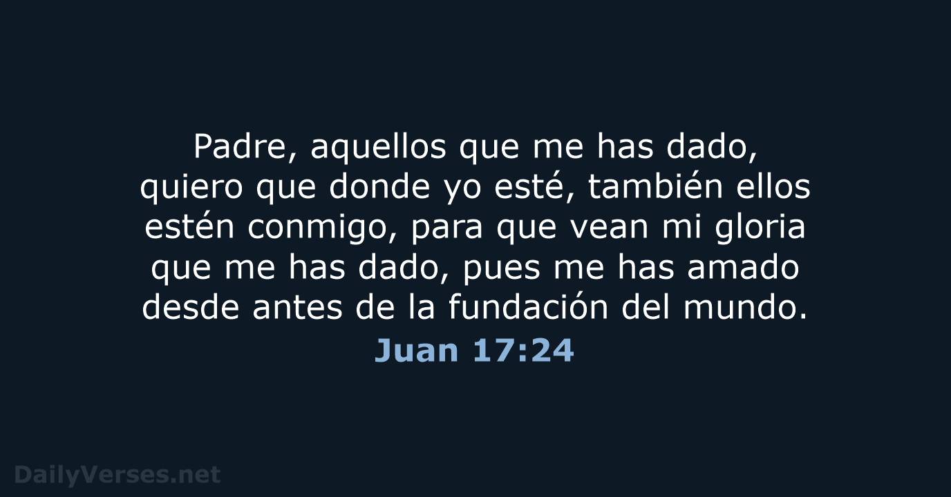 Juan 17:24 - RVR95