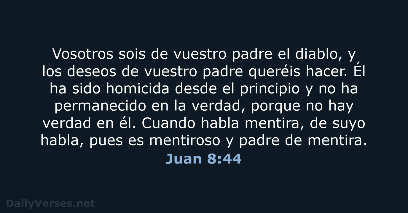 Juan 8:44 - Versículo de la Biblia (RVR95) 