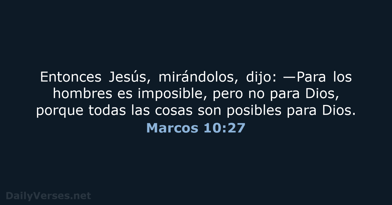 Entonces Jesús, mirándolos, dijo: —Para los hombres es imposible, pero no para… Marcos 10:27