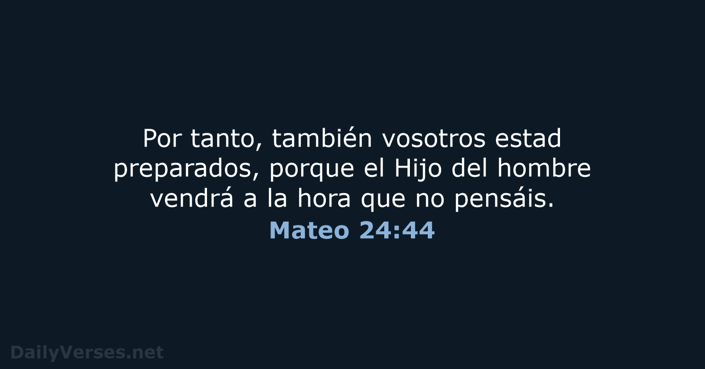 Mateo 24:44 - RVR95