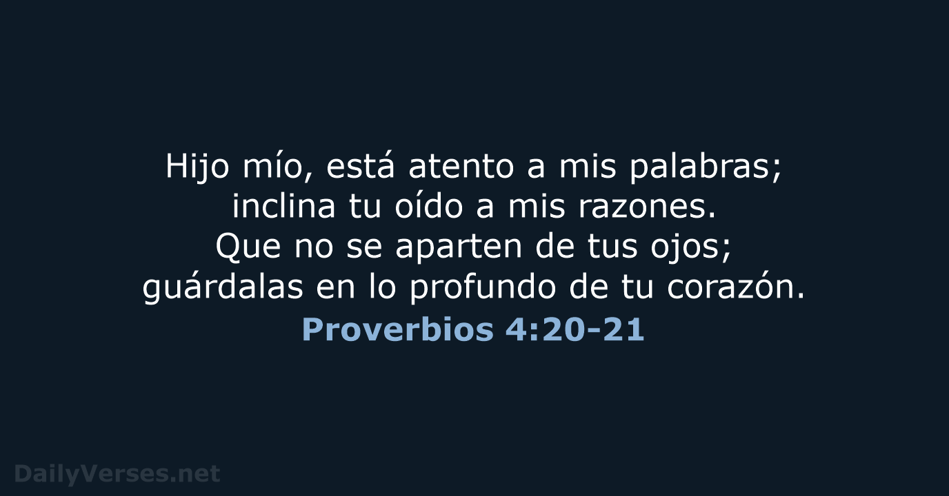 Proverbios 4:20-21 - RVR95