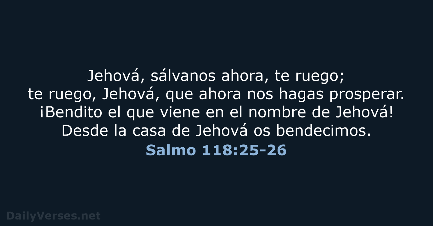 Salmo 118:25-26 - RVR95