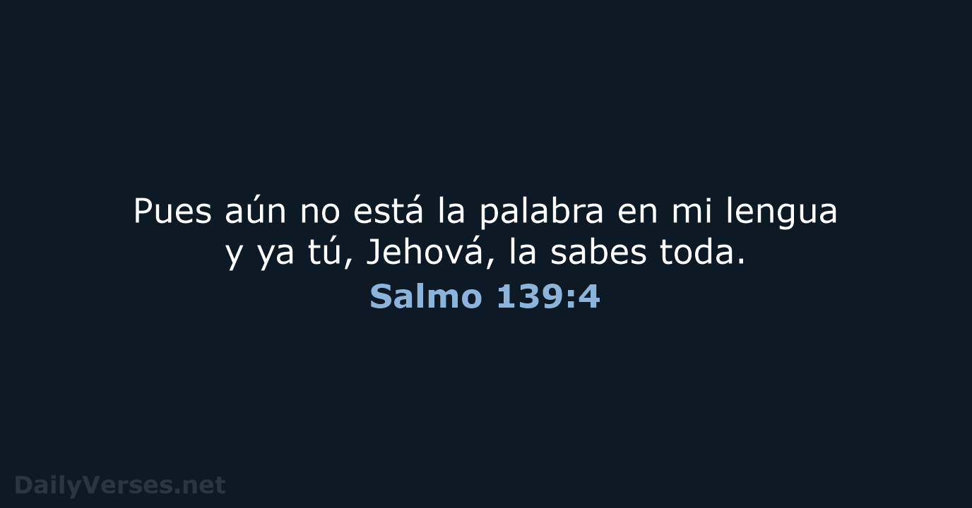 Salmo 139:4 - RVR95