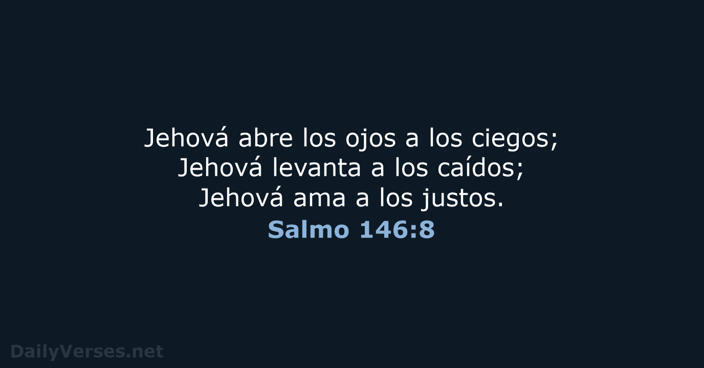 Salmo 146:8 - RVR95
