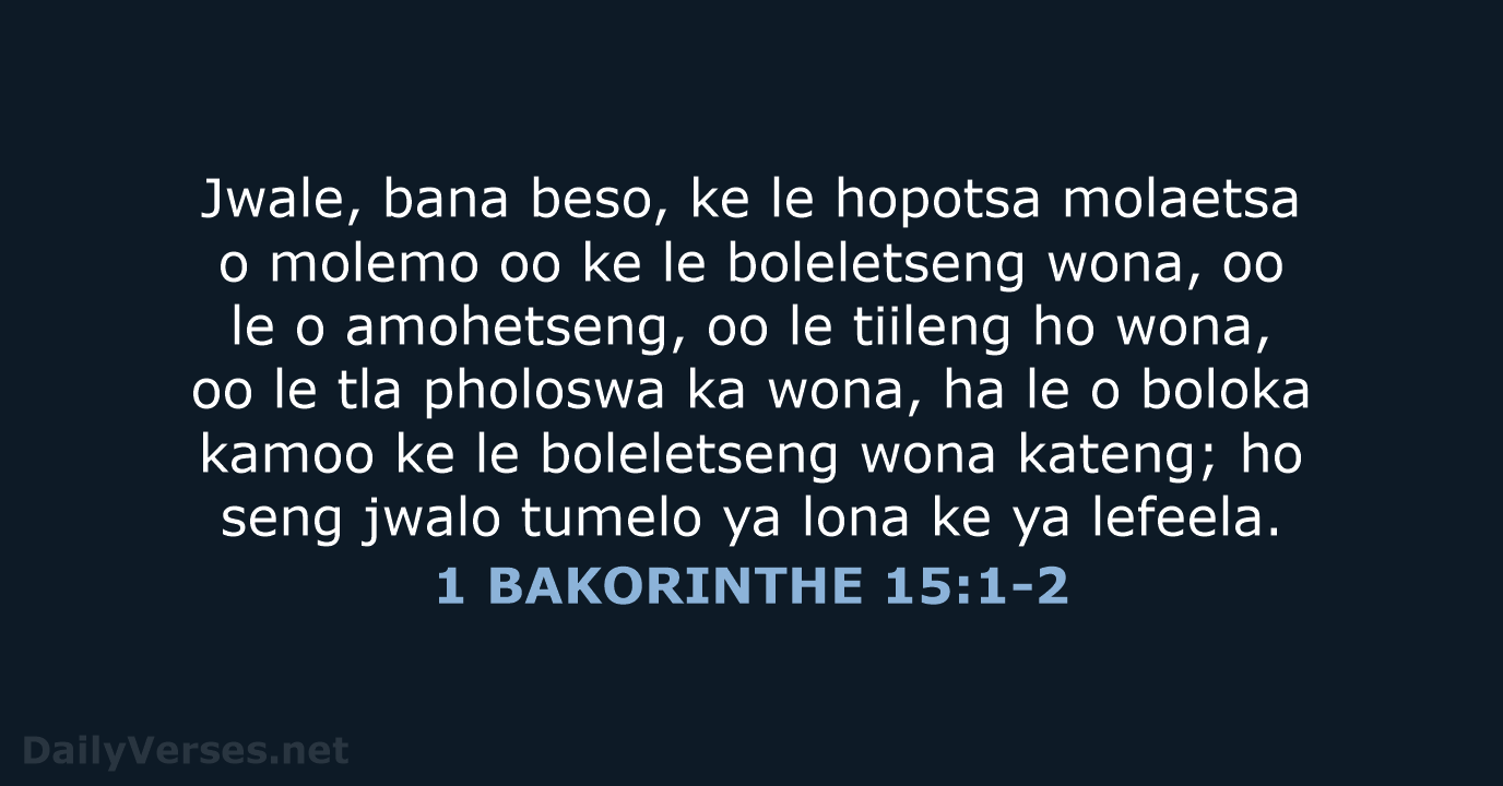 Jwale, bana beso, ke le hopotsa molaetsa o molemo oo ke le… 1 BAKORINTHE 15:1-2