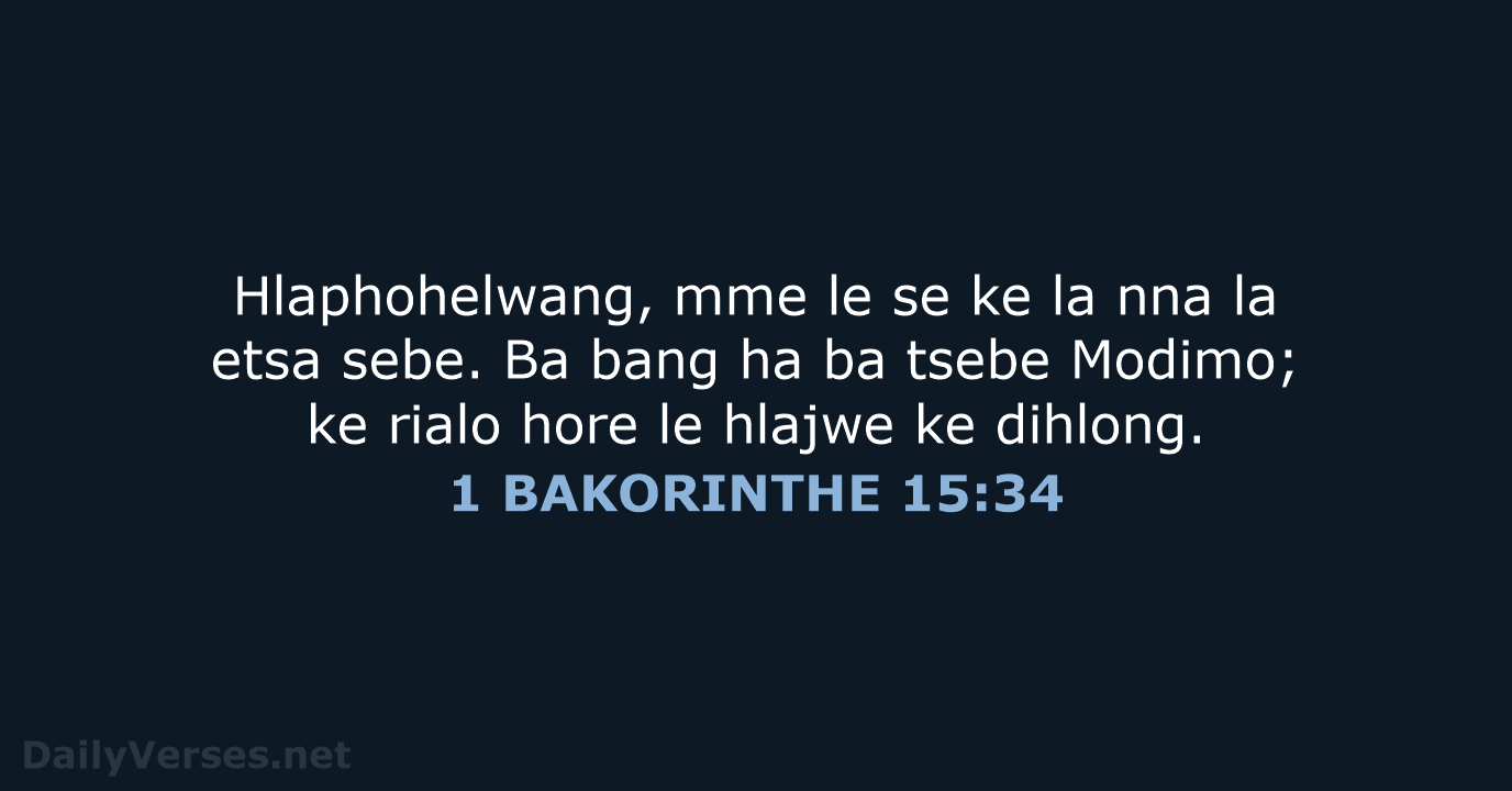 Hlaphohelwang, mme le se ke la nna la etsa sebe. Ba bang… 1 BAKORINTHE 15:34