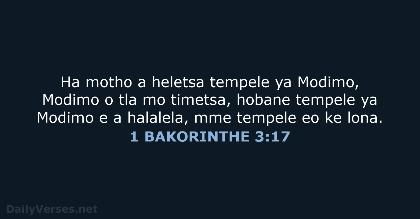 Ha motho a heletsa tempele ya Modimo, Modimo o tla mo timetsa… 1 BAKORINTHE 3:17