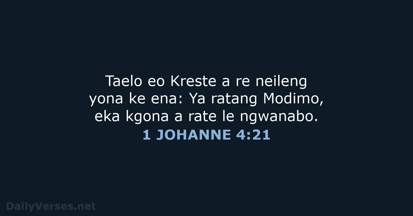 Taelo eo Kreste a re neileng yona ke ena: Ya ratang Modimo… 1 JOHANNE 4:21