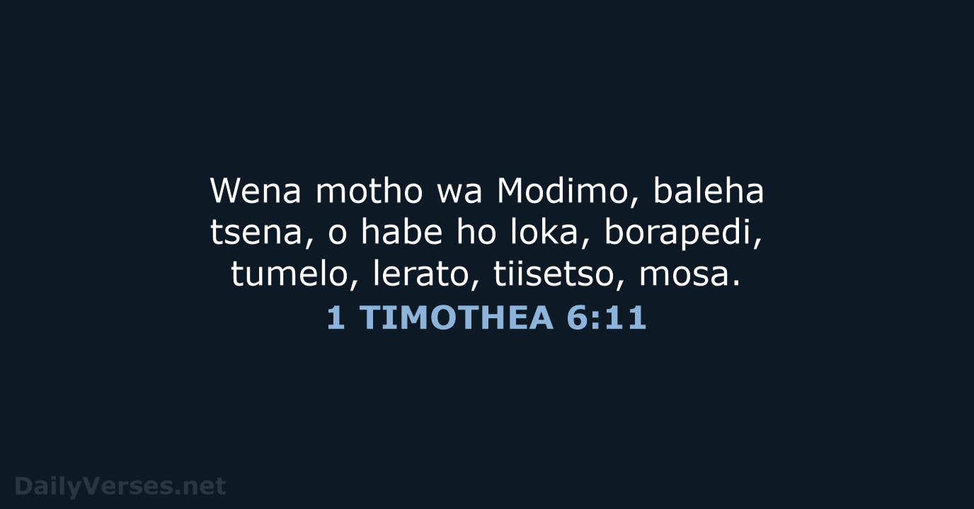 Wena motho wa Modimo, baleha tsena, o habe ho loka, borapedi, tumelo… 1 TIMOTHEA 6:11