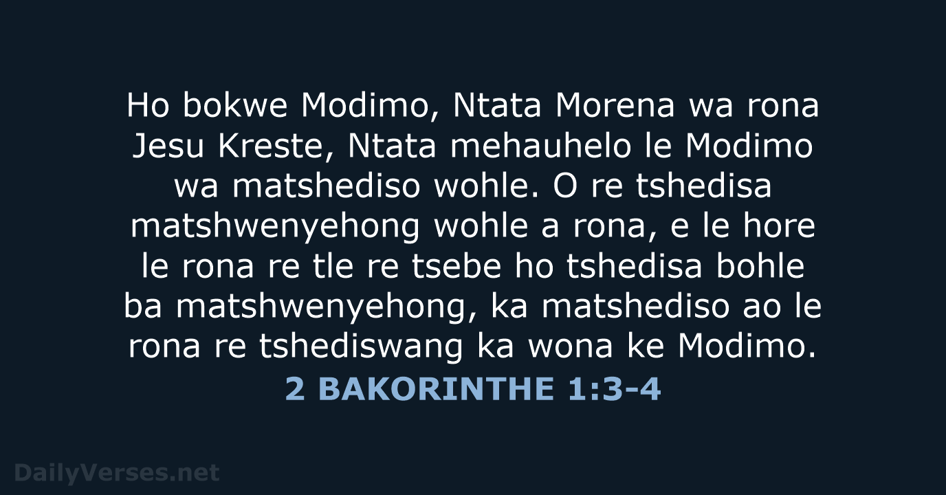 Ho bokwe Modimo, Ntata Morena wa rona Jesu Kreste, Ntata mehauhelo le… 2 BAKORINTHE 1:3-4