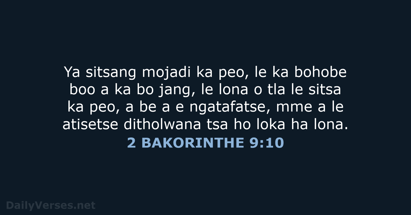 Ya sitsang mojadi ka peo, le ka bohobe boo a ka bo… 2 BAKORINTHE 9:10