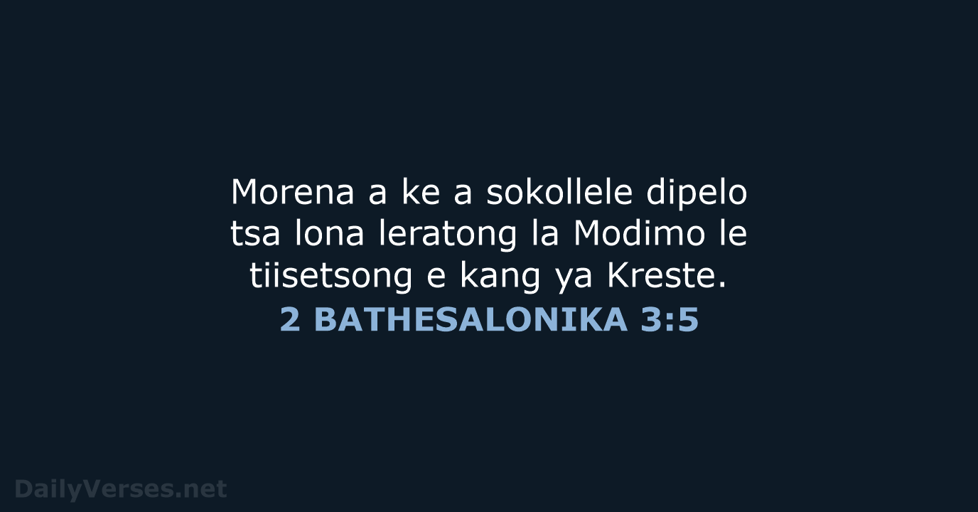 Morena a ke a sokollele dipelo tsa lona leratong la Modimo le… 2 BATHESALONIKA 3:5