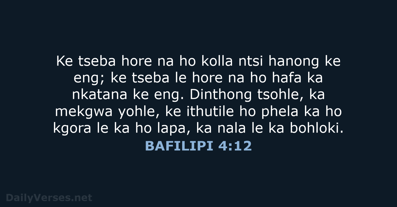 Ke tseba hore na ho kolla ntsi hanong ke eng; ke tseba… BAFILIPI 4:12