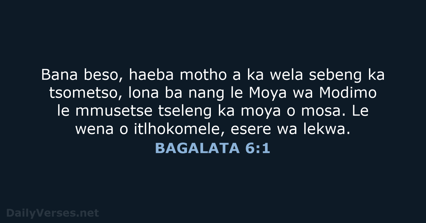 Bana beso, haeba motho a ka wela sebeng ka tsometso, lona ba… BAGALATA 6:1