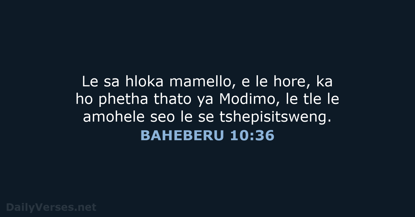 Le sa hloka mamello, e le hore, ka ho phetha thato ya… BAHEBERU 10:36
