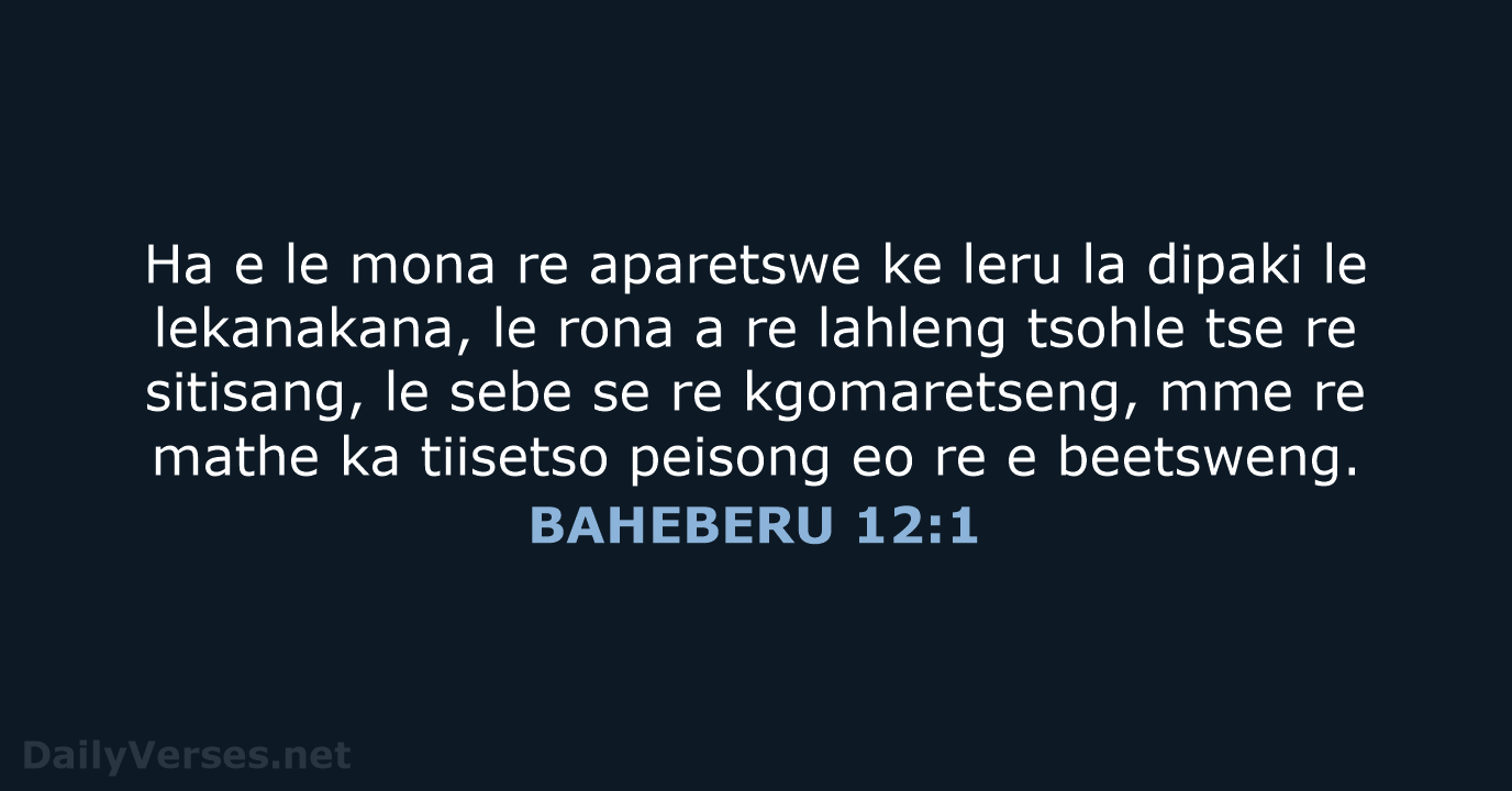 Ha e le mona re aparetswe ke leru la dipaki le lekanakana… BAHEBERU 12:1