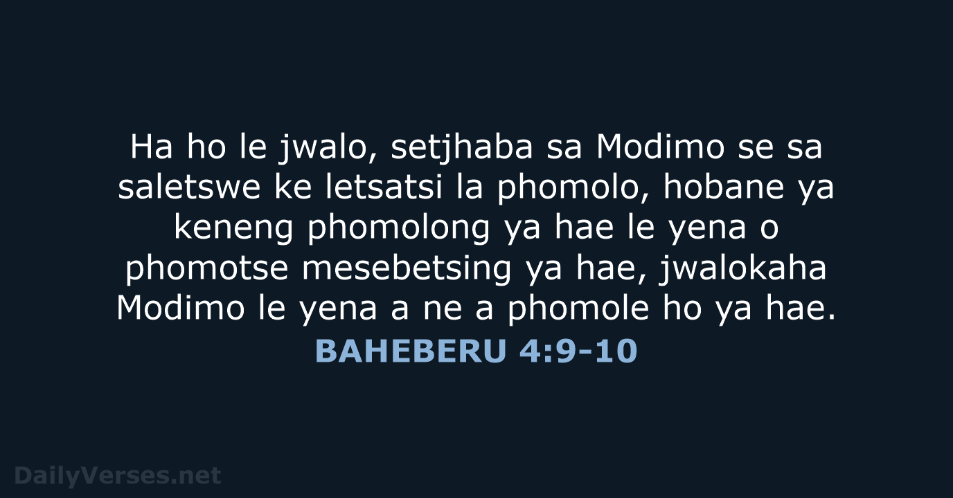 Ha ho le jwalo, setjhaba sa Modimo se sa saletswe ke letsatsi… BAHEBERU 4:9-10