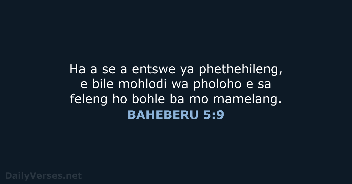 Ha a se a entswe ya phethehileng, e bile mohlodi wa pholoho… BAHEBERU 5:9