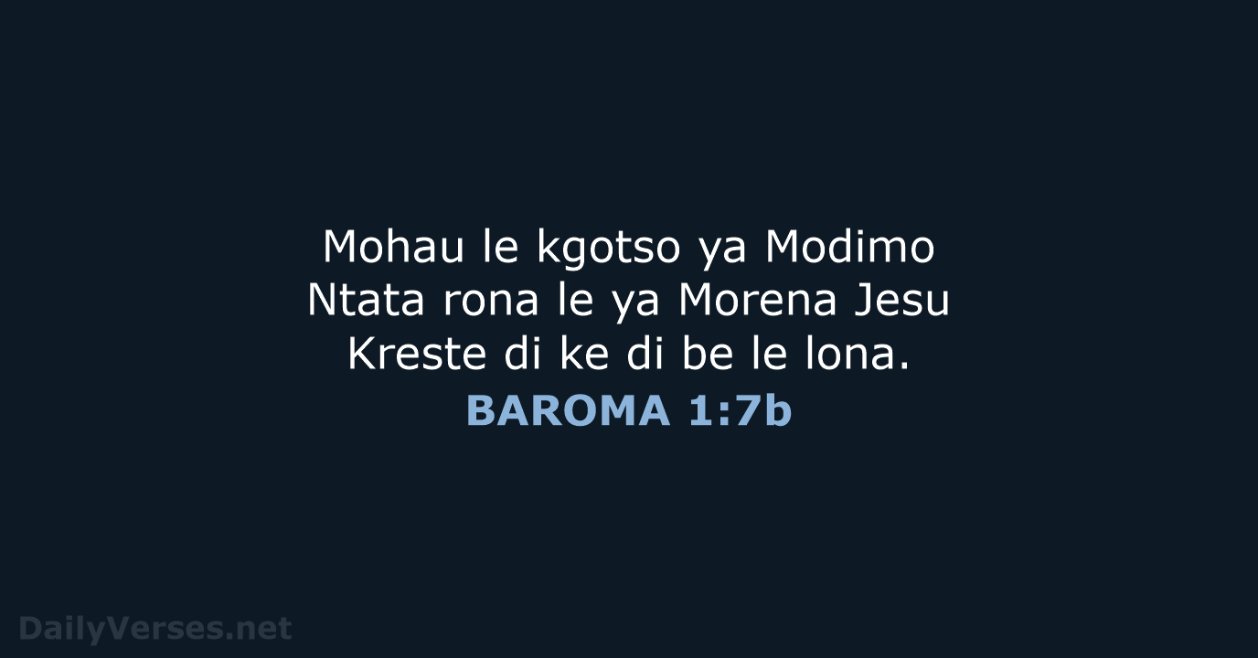 Mohau le kgotso ya Modimo Ntata rona le ya Morena Jesu Kreste… BAROMA 1:7b