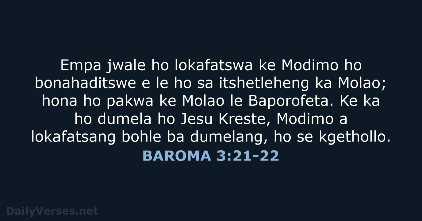 Empa jwale ho lokafatswa ke Modimo ho bonahaditswe e le ho sa… BAROMA 3:21-22