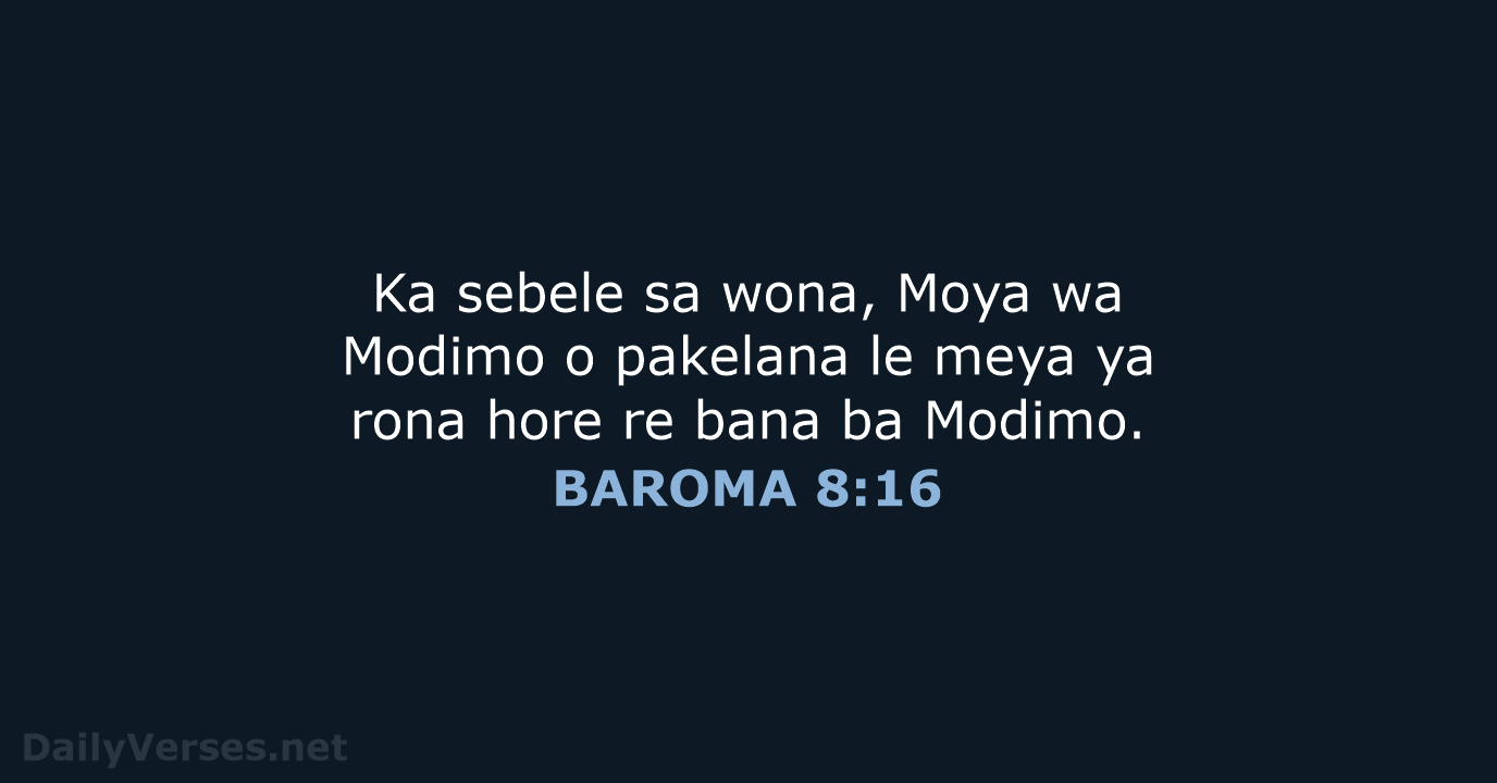 Ka sebele sa wona, Moya wa Modimo o pakelana le meya ya… BAROMA 8:16