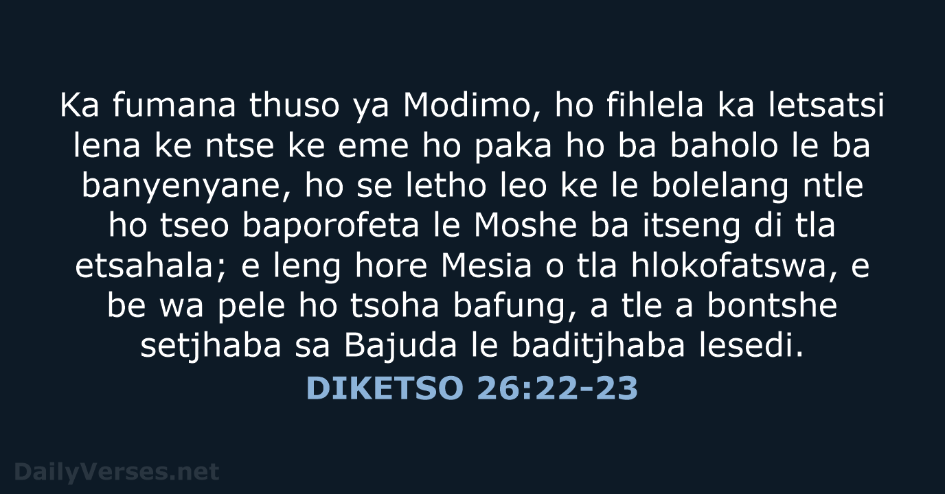 Ka fumana thuso ya Modimo, ho fihlela ka letsatsi lena ke ntse… DIKETSO 26:22-23