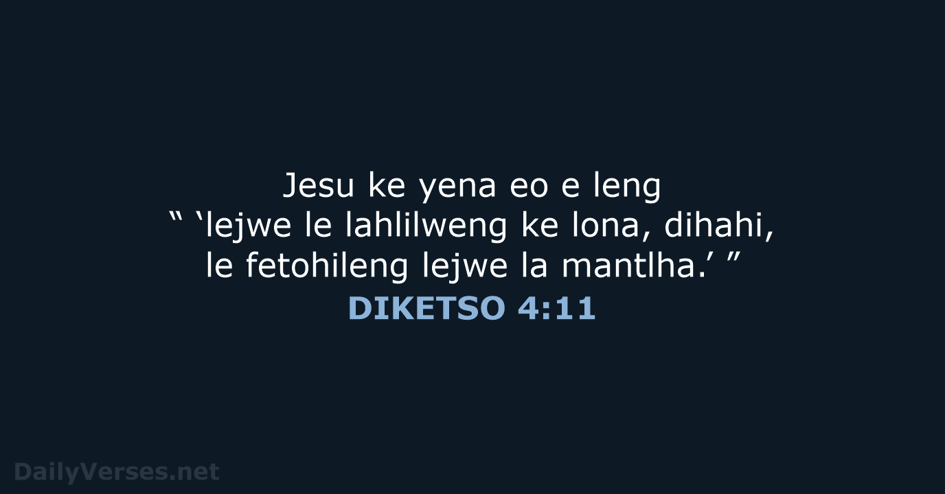 Jesu ke yena eo e leng “ ‘lejwe le lahlilweng ke lona… DIKETSO 4:11