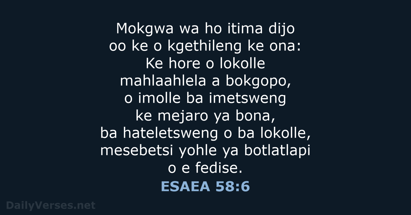 Mokgwa wa ho itima dijo oo ke o kgethileng ke ona: Ke… ESAEA 58:6