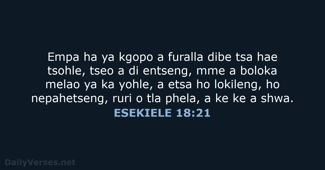 Empa ha ya kgopo a furalla dibe tsa hae tsohle, tseo a… ESEKIELE 18:21