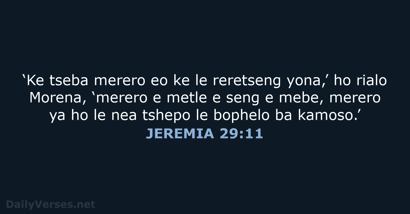 ‘Ke tseba merero eo ke le reretseng yona,’ ho rialo Morena, ‘merero… JEREMIA 29:11